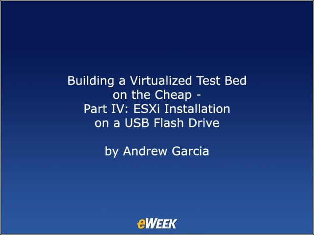 Building a Virtualized Testbed on the Cheap – Part IV: ESXi Installation on a USB Flash Drive