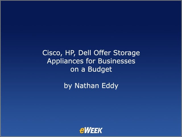 Cisco, HP, Dell Offer Storage Appliances for Businesses on a Budget
