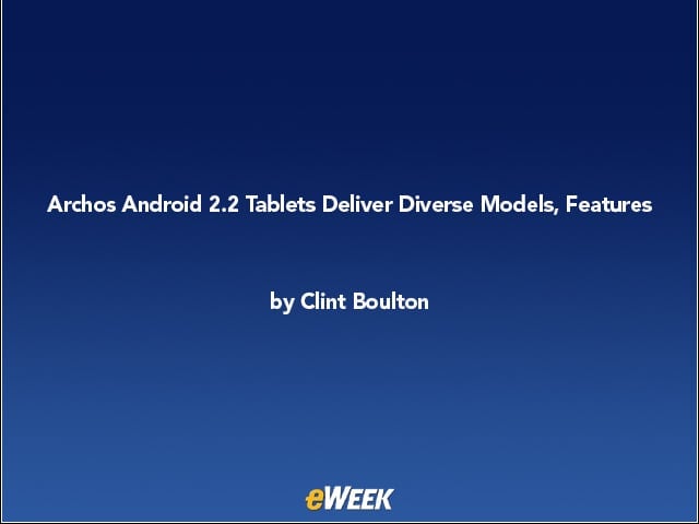 Archos Android 2.2 Tablets Deliver Diverse Models, Features