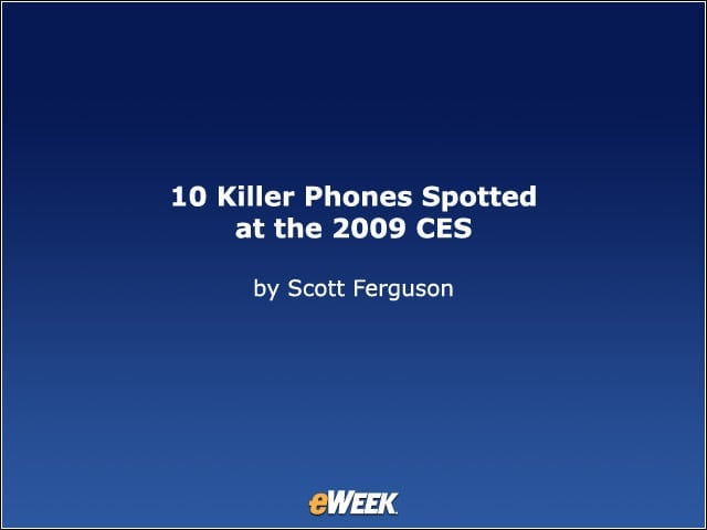 10 Killer Phones Spotted at the 2009 CES