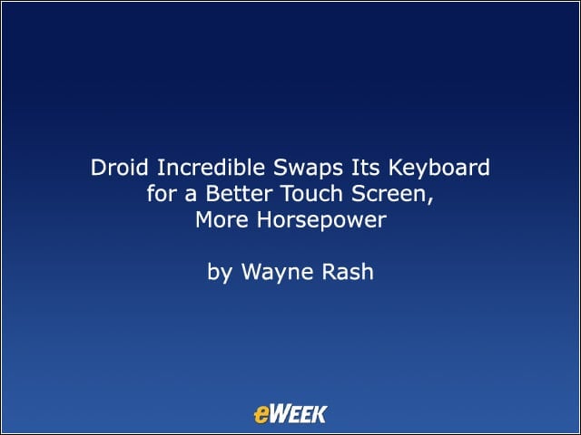 Droid Incredible Swaps Its Keyboard <br>for a Better Touch Screen, More Horsepower