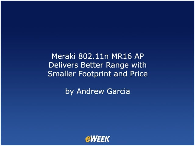 Meraki 802.11n MR16 AP Delivers Better Range with Smaller Footprint and Price