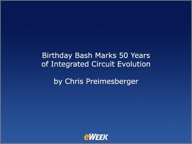 Birthday Bash Marks 50 Years of Integrated Circuit Evolution
