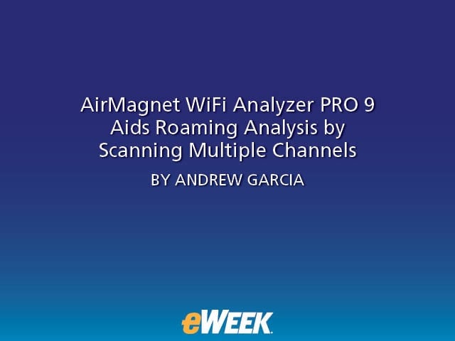 AirMagnet WiFi Analyzer PRO 9 Aids Roaming Analysis by Scanning Multiple Channels