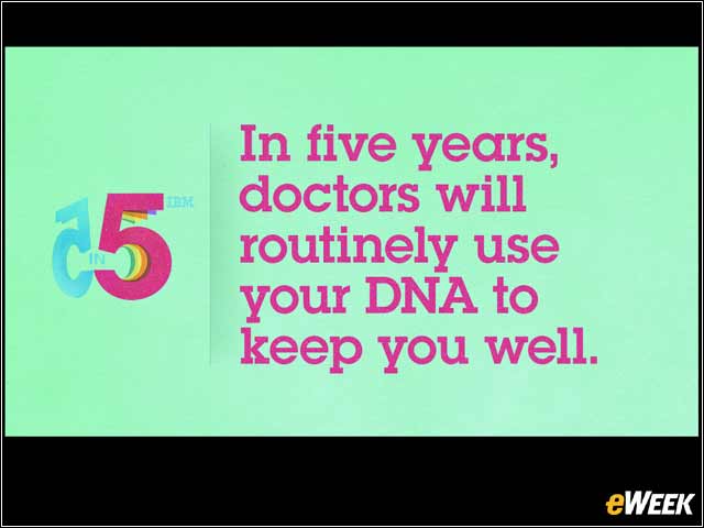 7 - Prediction 3: In Five Years, Doctors Will Routinely Use Your DNA to Keep You Well