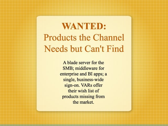 WANTED: Products the Channel Needs but Cant Find