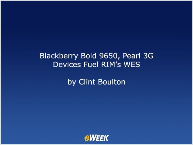 BlackBerry Bold 9650, Pearl 3G Devices Fuel RIM’s WES