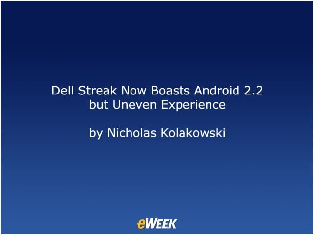 Dell Streak Now Boasts Android 2.2 but Uneven Experience