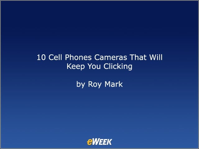 10 Cell Phones Cameras That Will Keep You Clicking