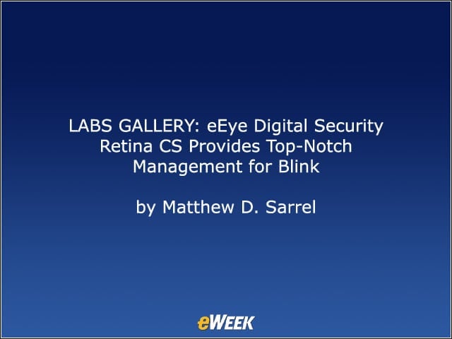 LABS GALLERY: eEye Digital Security Retina CS Provides Top-Notch Management for Blink