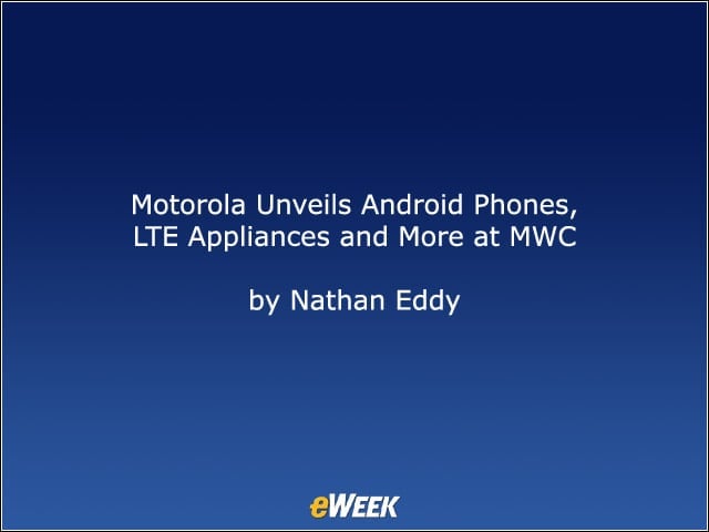 Motorola Unveils Android Phones, LTE Appliances and More at MWC