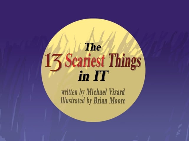 The Thirteen Scariest Things in IT