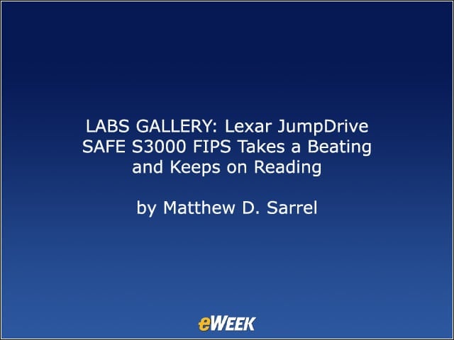 LABS GALLERY: Lexar JumpDrive SAFE S3000 FIPS Takes a Beating and Keeps on Reading