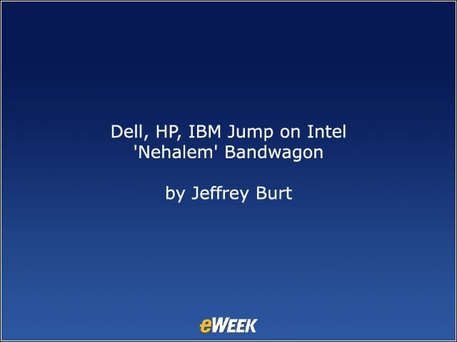 Dell, HP, IBM Jump on Intel Nehalem Bandwagon