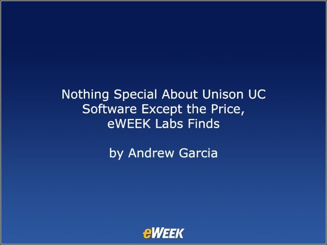 Nothing Special About Unison UC Software Except the Price, eWEEK Labs Finds
