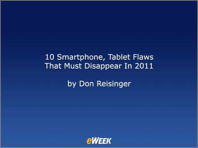 10 Smartphone, Tablet Flaws That Must Disappear In 2011