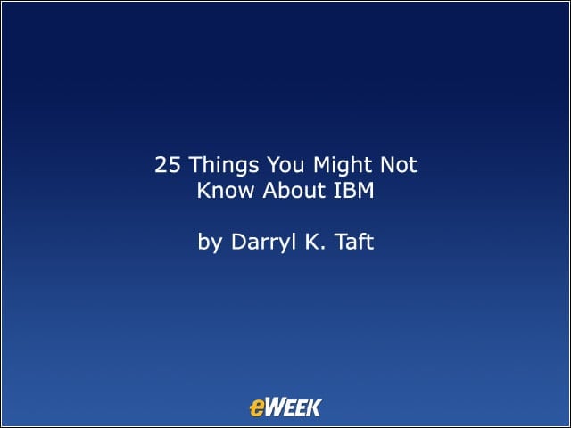 25 Things  You Might Not Know About IBM