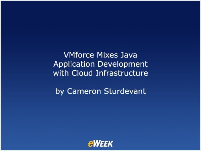 VMforce Mixes Java Application Development with Cloud Infrastructure