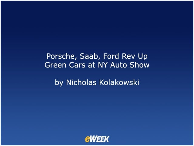 Porsche, Saab, Ford Rev Up Green Cars at N.Y. Auto Show