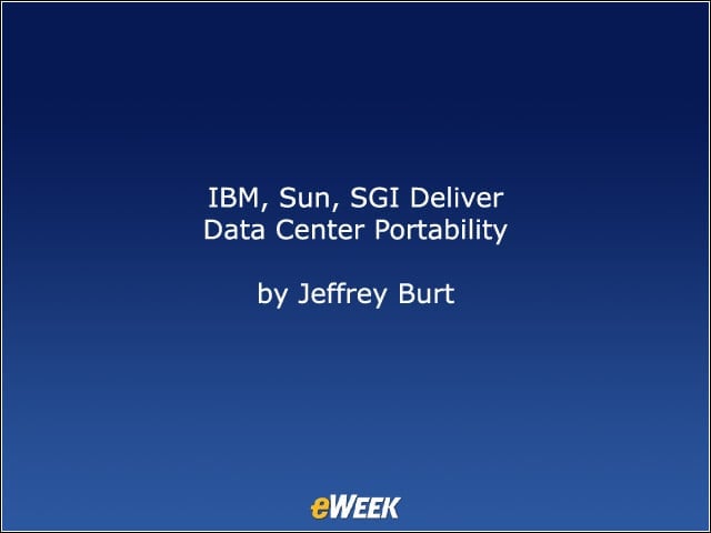 IBM, Sun, SGI Deliver Data Center Portability