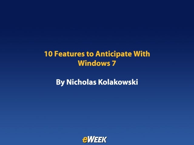 10 Features to Anticipate in Windows 7