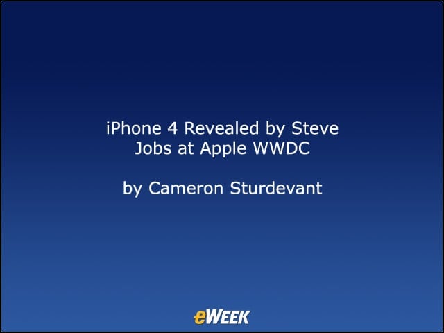 iPhone 4 Revealed by Steve Jobs at Apple WWDC