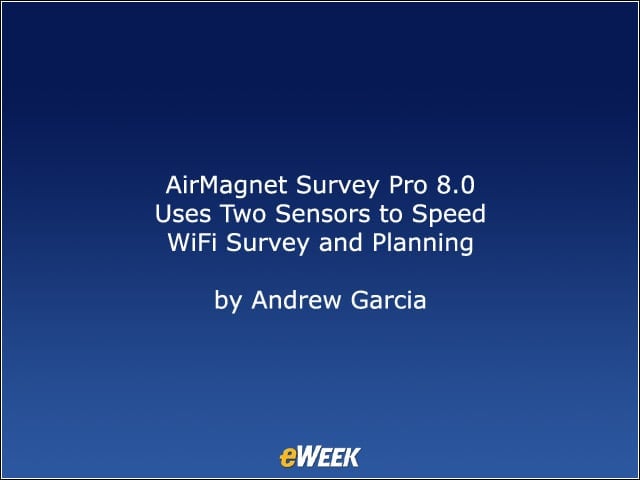 AirMagnet Survey Pro 8.0 Uses Two Sensors to Speed WiFi Survey and Planning