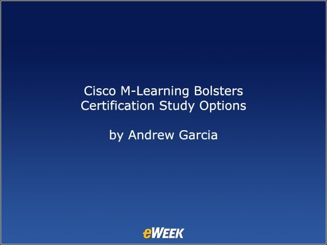 Cisco M-Learning Bolsters Certification Study Options