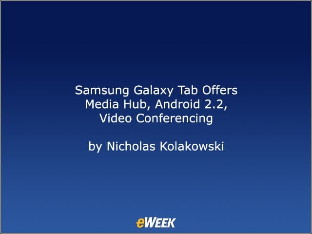 Samsung Galaxy Tab Offers Media Hub, Android 2.2, Video Conferencing