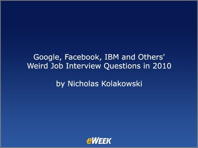 Google, Facebook, IBM and Others Weird Job Interview Questions in 2010