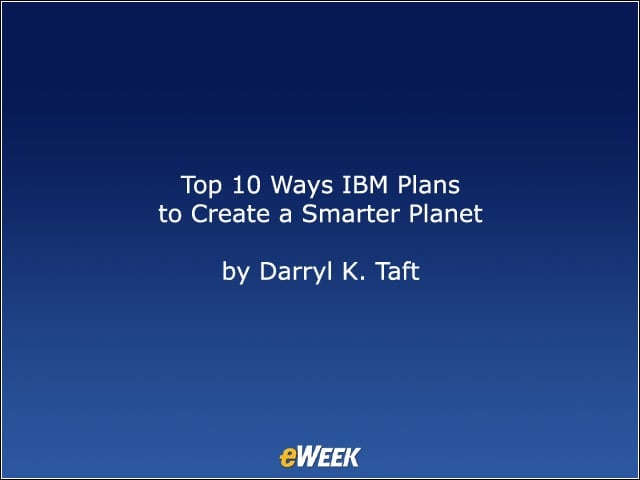 Top 10 Ways IBM Plans to Create a Smarter Planet
