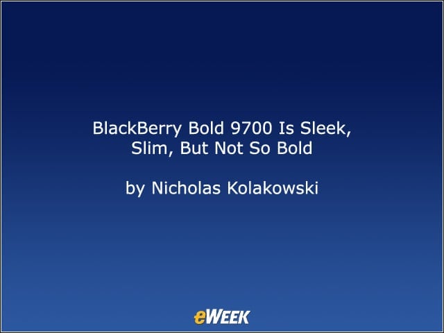 BlackBerry Bold 9700 Is Sleek, Slim, but Not So Bold