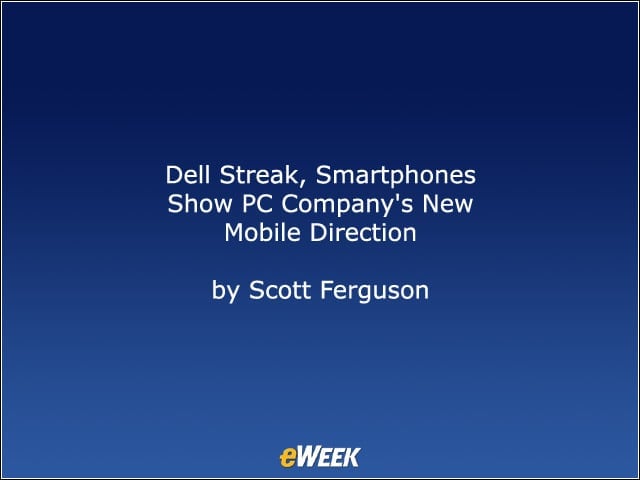 Dell Streak, Smartphones Show PC Companys New Mobile Direction