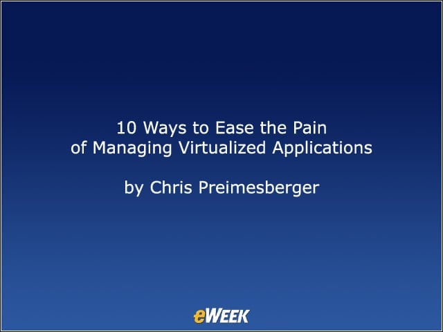 10 Ways to Ease the Pain of Managing Virtualized Applications