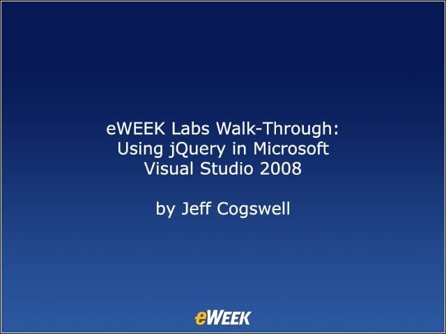eWEEK Labs Walk-Through: Using jQuery in Microsoft Visual Studio 2008