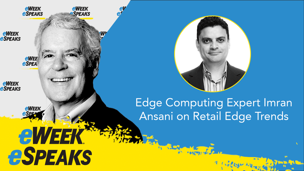Edge Computing Expert Imran Ansani on Retail Edge Trends
