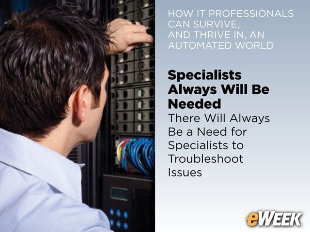 Specialists Always Will Be Needed