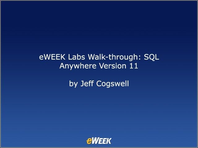 eWEEK Labs Walk-through: SQL Anywhere Version 11