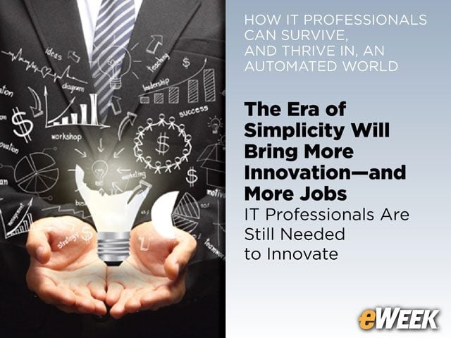 The Era of Simplicity Will Bring More Innovation—and More Jobs