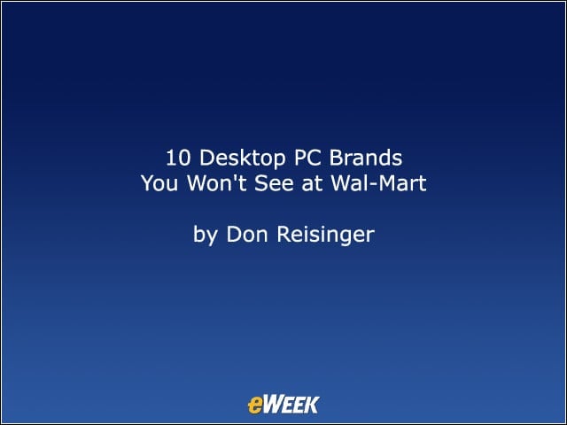 10 Desktop PC Brands You Won’t See at Wal-Mart