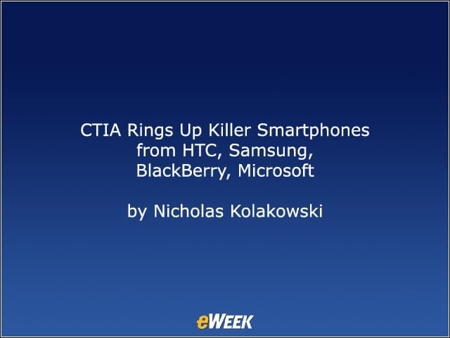 CTIA Rings Up Killer Smartphones from HTC, Samsung, BlackBerry, Microsoft