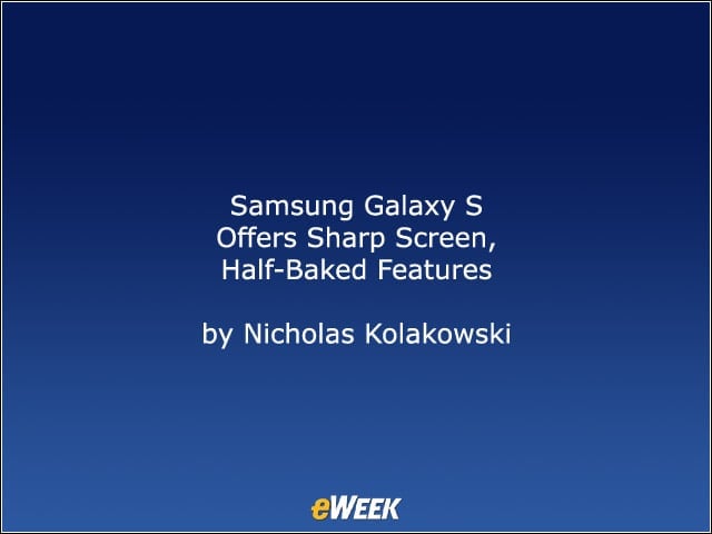 Samsung Galaxy S Offers Sharp Screen, Half-Baked Features