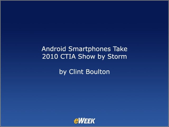 Android Smartphones Take 2010 CTIA Show by Storm