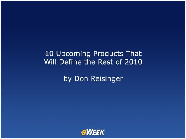 10 Upcoming Products That Will Define the Rest of 2010