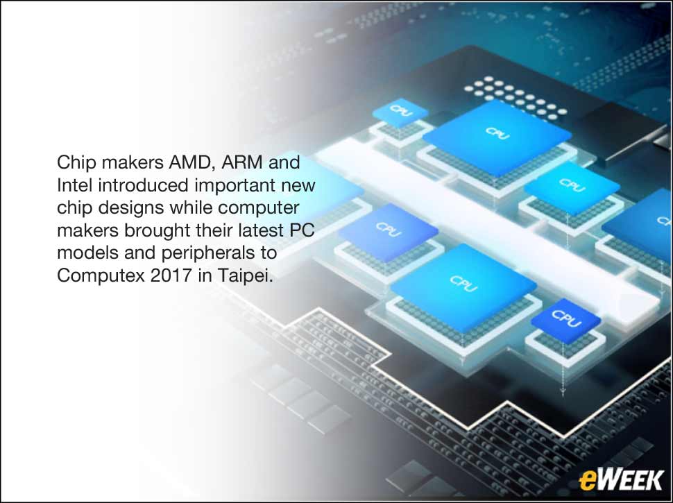 1 - AMD, ARM Intel Lead Parade of High-End Chip Designs at Computex 2017