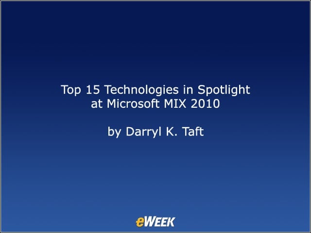 Top 15 Technologies in Spotlight at Microsoft MIX 2010