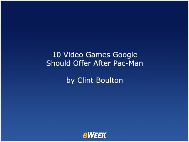 10 Video Games Google Should Offer After Pac-Man