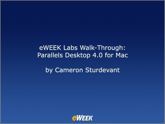 eWEEK Labs Walk-Through: Parallels Desktop 4.0 for Mac