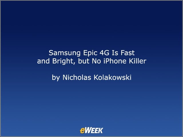 Samsung Epic 4G Is Fast and Bright, but No iPhone Killer