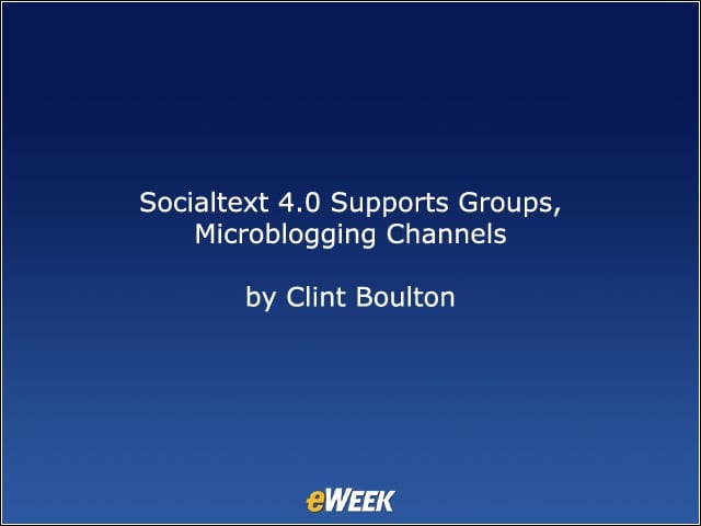 Socialtext 4.0 Supports Groups, Microblogging Channels